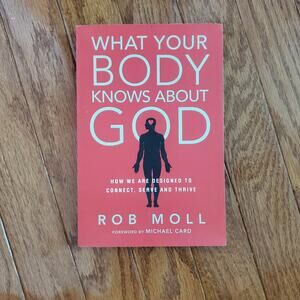 What Your Body Knows About God Paperback Novel Book Rob Moll